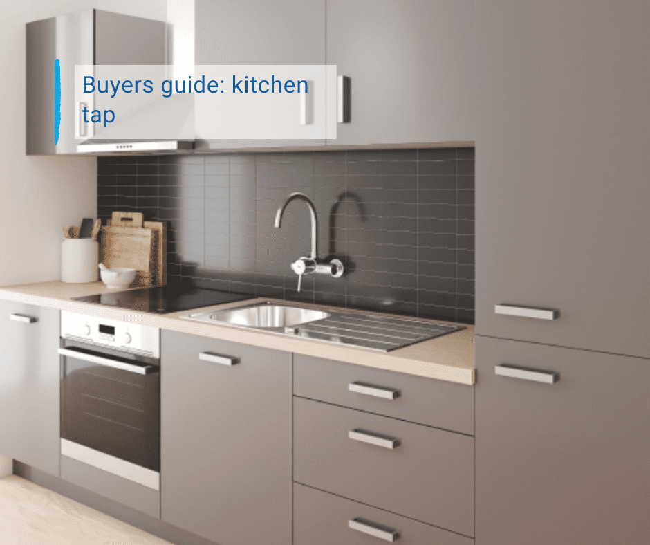 beige color kitchen with a chrome kitchentab and text "Buyers guide: kitchen tap"