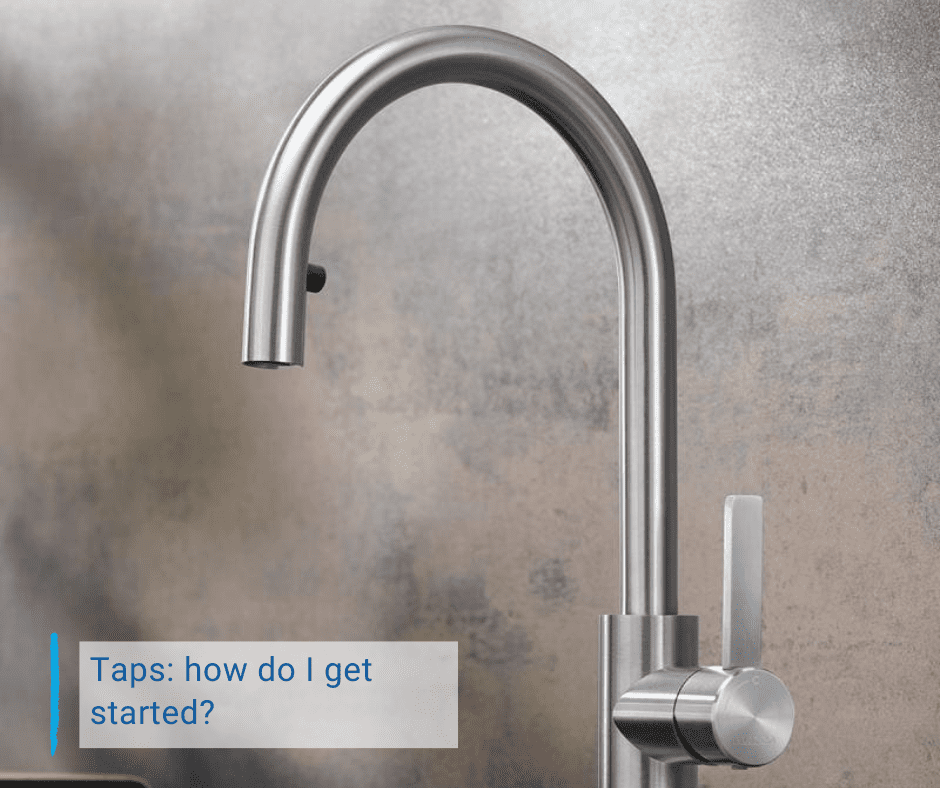 kitchen tap with the title "Taps: how do I get started?"
